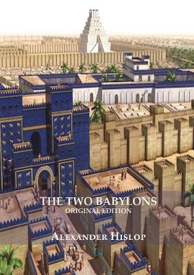 Cover of The Two Babylons (Revelation 17 explained)