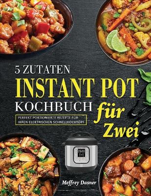 Book cover for 5 Zutaten Instant Pot Kochbuch für Zwei