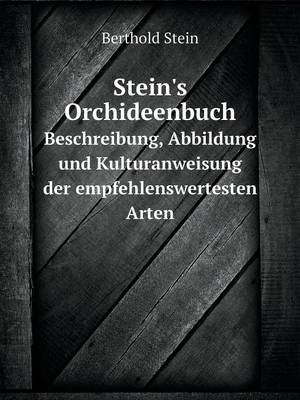 Book cover for Stein's Orchideenbuch Beschreibung, Abbildung und Kulturanweisung der empfehlenswertesten Arten