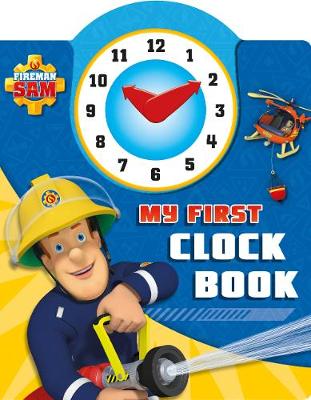 Book cover for Fireman Sam: My First Clock Book