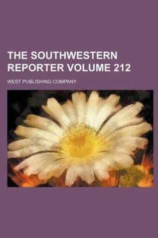 Cover of The Southwestern Reporter Volume 212