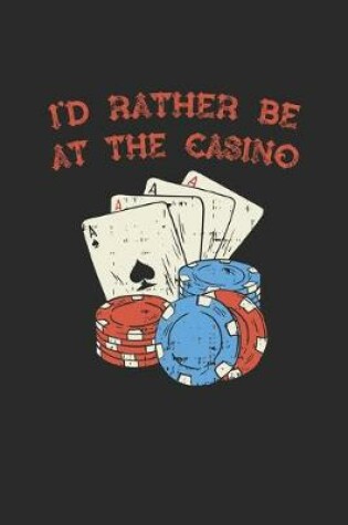 Cover of I'd Rather Be At The Casino