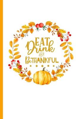 Cover of Eat Drink and Be Thankful