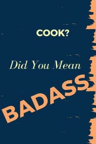 Cover of Cook? Did You Mean Badass