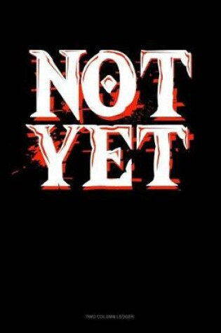 Cover of Not Yet