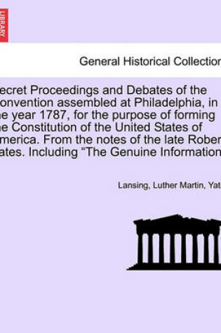 Cover of Secret Proceedings and Debates of the Convention Assembled at Philadelphia, in the Year 1787, for the Purpose of Forming the Constitution of the Unite