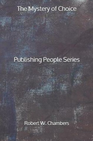 Cover of The Mystery of Choice - Publishing People Series