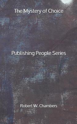 Book cover for The Mystery of Choice - Publishing People Series