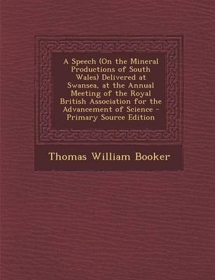 Book cover for A Speech (on the Mineral Productions of South Wales) Delivered at Swansea, at the Annual Meeting of the Royal British Association for the Advancement of Science