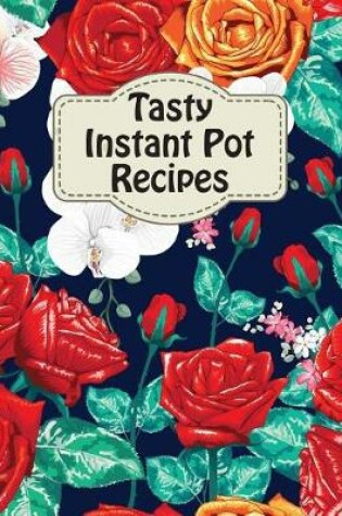 Cover of Tasty Instant Pot Recipes