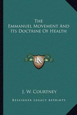 Book cover for The Emmanuel Movement And Its Doctrine Of Health