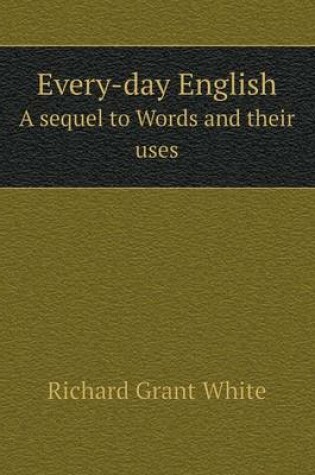 Cover of Every-day English A sequel to Words and their uses