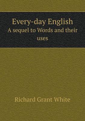 Book cover for Every-day English A sequel to Words and their uses
