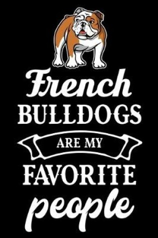 Cover of French Bulldogs Are My Favorite People