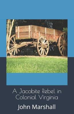 Book cover for A Jacobite Rebel in Colonial Virginia