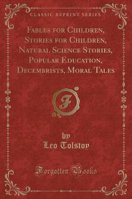 Book cover for Fables for Children, Stories for Children, Natural Science Stories, Popular Education, Decembrists, Moral Tales (Classic Reprint)