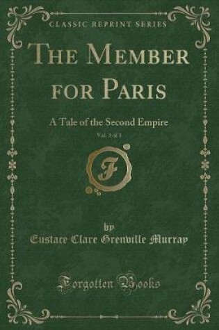 Cover of The Member for Paris, Vol. 3 of 3