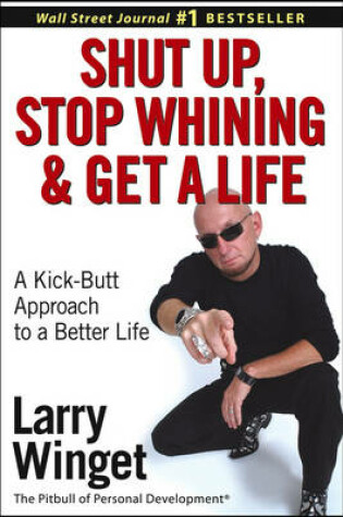 Cover of Shut Up, Stop Whining, and Get a Life