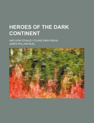 Book cover for Heroes of the Dark Continent; And How Stanley Found Emin Pasha