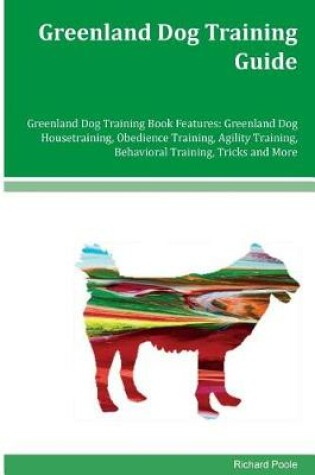 Cover of Greenland Dog Training Guide Greenland Dog Training Book Features