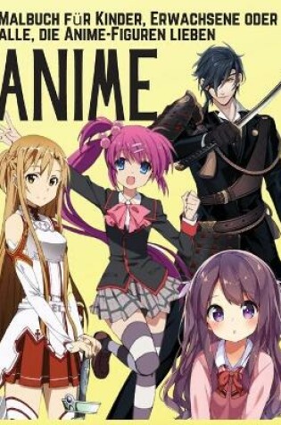 Cover of ANIME - Malbuch f�r Kinder, Erwachsene oder alle, die Anime-Figuren lieben
