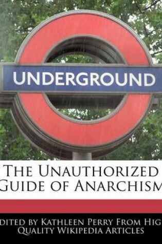 Cover of The Unauthorized Guide of Anarchism