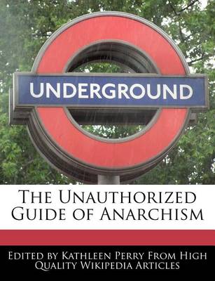 Book cover for The Unauthorized Guide of Anarchism