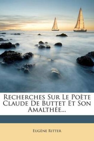 Cover of Recherches Sur Le Poète Claude de Buttet Et Son Amalthée...