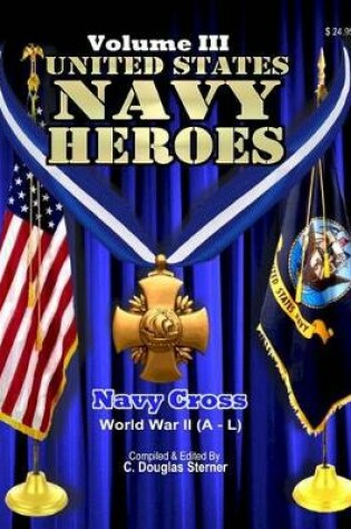 Cover of United States Navy Heroes - Volume III