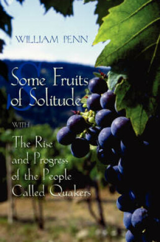 Cover of Some Fruits of Solitude with the Rise and Progress of the People Called Quakers