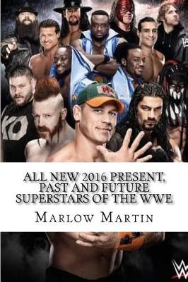 Book cover for All New 2016 Present, Past and Future Superstars Of The WWE