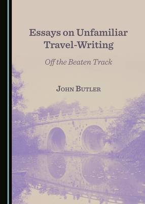 Book cover for Essays on Unfamiliar Travel-Writing