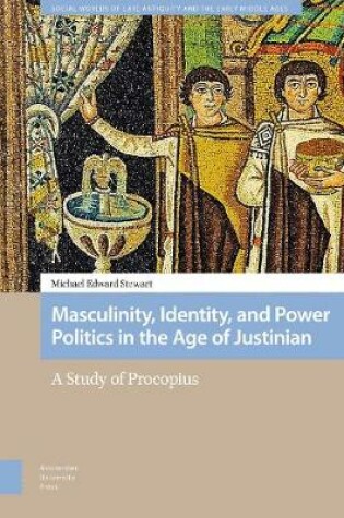 Cover of Masculinity, Identity, and Power Politics in the Age of Justinian