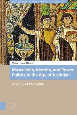 Cover of Masculinity, Identity, and Power Politics in the Age of Justinian