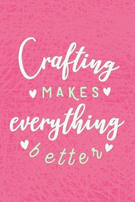 Book cover for Crafting Makes Everything Better