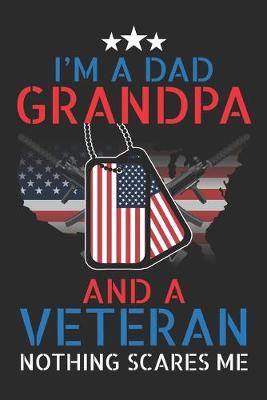 Book cover for I'm A Dad Grandpa Veteran - Nothing Scares Me