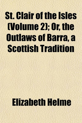 Book cover for St. Clair of the Isles (Volume 2); Or, the Outlaws of Barra, a Scottish Tradition