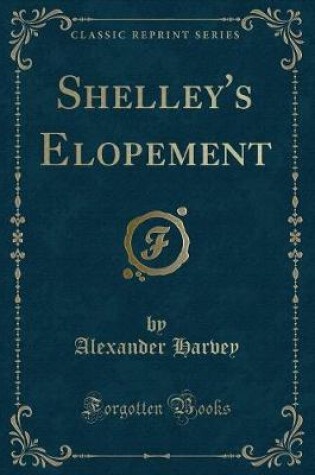 Cover of Shelley's Elopement (Classic Reprint)