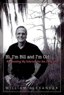 Cover of Hi I'm Bill and I'm Old