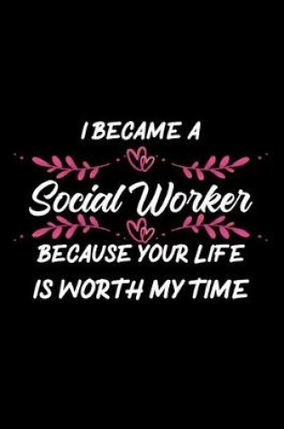 Cover of I became a social worker because your life is worth my time