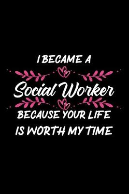 Book cover for I became a social worker because your life is worth my time