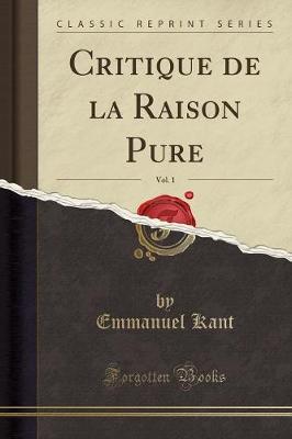 Book cover for Critique de la Raison Pure, Vol. 1 (Classic Reprint)