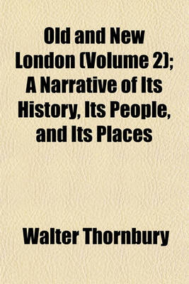 Book cover for Old and New London (Volume 2); A Narrative of Its History, Its People, and Its Places