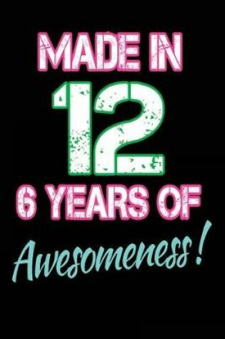 Cover of Made In 12 - 6 Years of Awesomeness