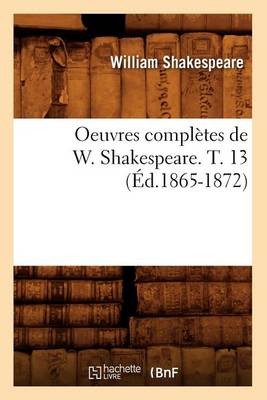 Book cover for Oeuvres Completes de W. Shakespeare. T. 13 (Ed.1865-1872)
