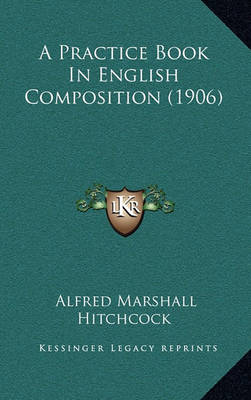 Book cover for A Practice Book in English Composition (1906)