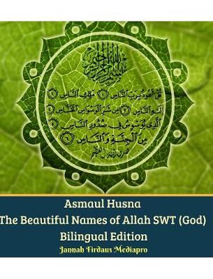 Book cover for Asmaul Husna The Beautiful Names of Allah SWT (God) Bilingual Edition