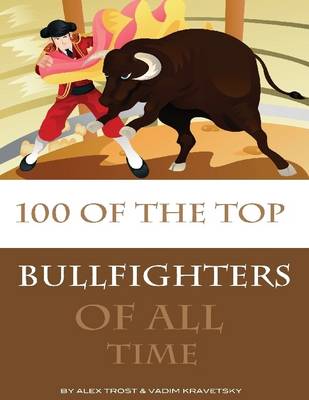 Book cover for 100 of the Top Bullfighters of All Time