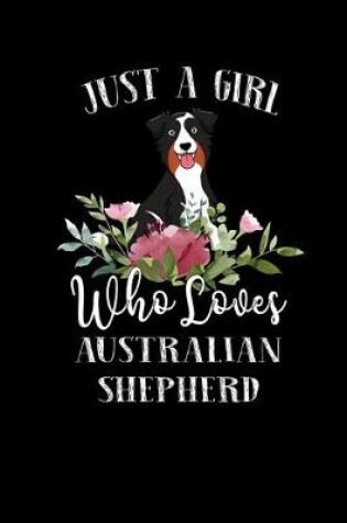 Cover of Just a Girl Who Loves Australian Shepherd