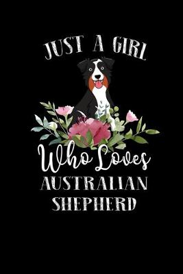 Book cover for Just a Girl Who Loves Australian Shepherd